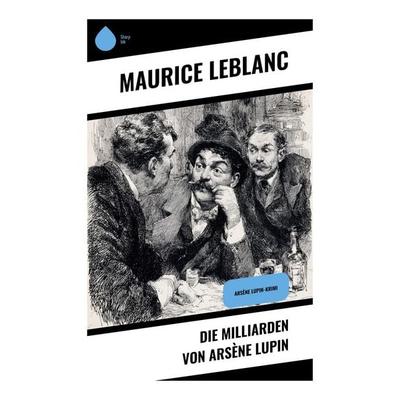 Die Milliarden von Arsène Lupin, Taschenbuch von Maurice Leblanc, Copycat, 978-80-283-9930-6