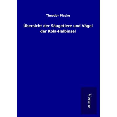Übersicht der Säugetiere und Vögel der Kola-Halbinsel, Gebundene Ausgabe von Theodor Pleske, BoD - Books on Demand