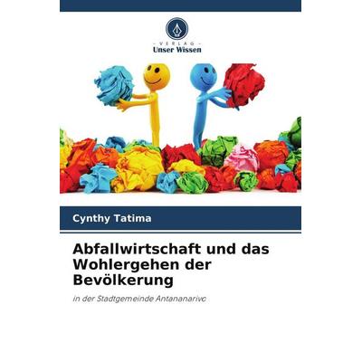 Abfallwirtschaft und das Wohlergehen der Bevölkerung, Taschenbuch von Cynthy Tatima, Verlag Unser Wissen