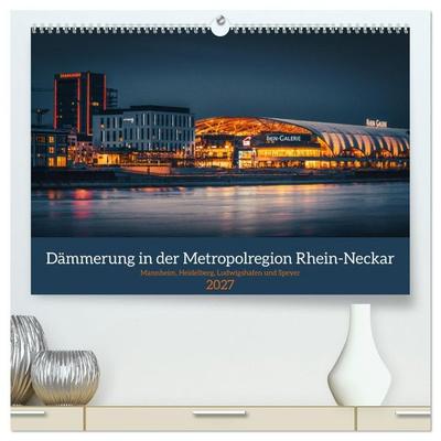Dämmerung in der Metropolregion Rhein-Neckar (hochwertiger Premium Wandkalender 2027 DIN A2 quer), Kunstdruck in Hochglanz