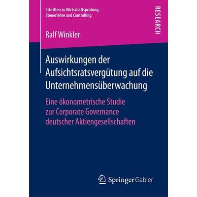 Auswirkungen der Aufsichtsratsvergütung auf die Unternehmensüberwachung, Taschenbuch von Ralf Winkler, Springer Fachmedien Wiesbaden GmbH,