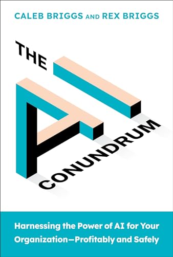 Caleb Briggs - The AI Conundrum: Harnessing the Power of AI for Your Organization--Profitably and Safely - Preis vom 01.10.2026 17:08:56 h