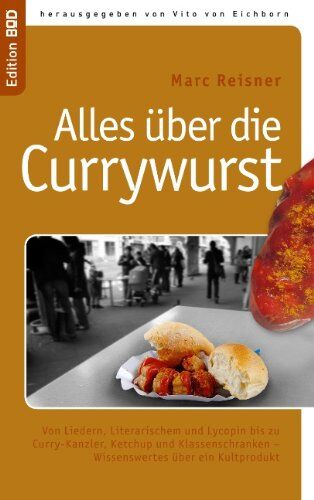 Marc Reisner - Alles über die Currywurst: Von Liedern, Literarischem und Lycopin bis zu Curry-Kanzler, Ketchup und Klassenschranken - Wissenswertes über ein Kultprodukt - Preis vom 09.10.2026 07:28:09 h
