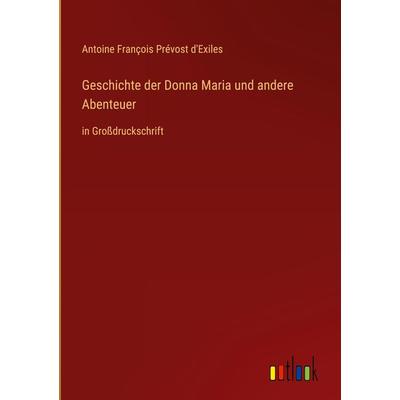 Geschichte der Donna Maria und andere Abenteuer, Gebundene Ausgabe von Antoine François Prévost d'Exiles; Outlook, 978-3-368-29047-4
