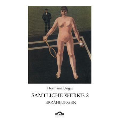 Sämtliche Werke 2, Taschenbuch von Hermann Ungar, Igel, 978-3-86815-597-6