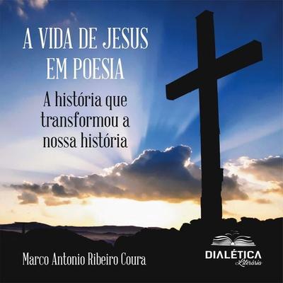 A Vida de Jesus em Poesia - Marco Antonio Ribeiro Coura, Audio, 9786553553774