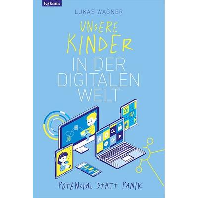 Unsere Kinder in der digitalen Welt, Taschenbuch von Lukas Wagner, Leykam, 978-3-7011-8167-4