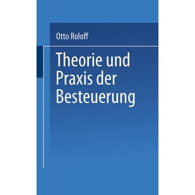 Theorie und Praxis der Besteuerung, Taschenbuch von Otto Roloff, VS Verlag für Sozialwissenschaften, 978-3-8100-0235-8