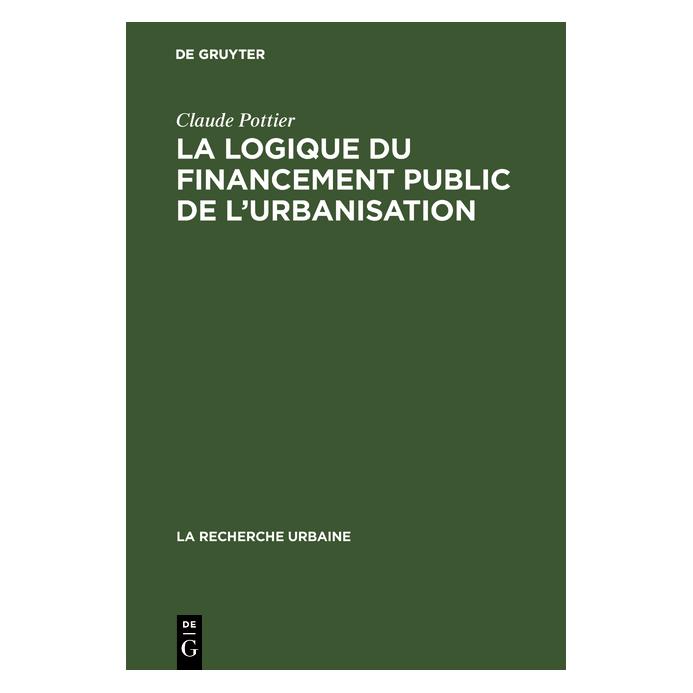 De Gruyter Pottier:La logique du financement publi (Französisch, Hardcover, Claude Pottier) (67768135)