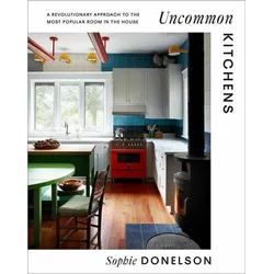 Uncommon Kitchens, Sachbücher von Sophie Donelson