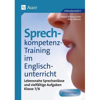 Sprechkompetenz-Training im Englischunterricht 7-8, Geheftet von Robert Kleinschroth,Pete Oldham, Auer Verlag in der AAP Lehrerwelt GmbH,