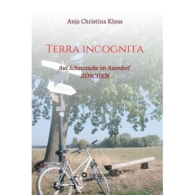 Terra incognita, Gebundene Ausgabe von Anja Christina Klaus, Tredition, 978-3-7482-3065-6