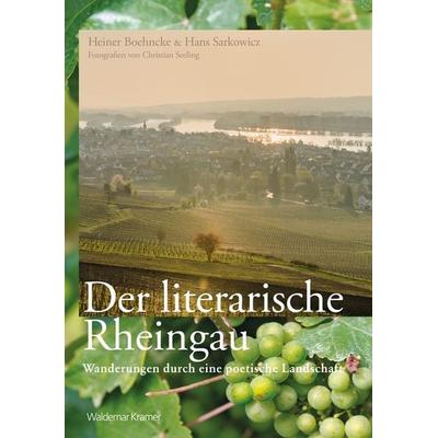 Der literarische Rheingau, Gebundene Ausgabe von Heiner Boehncke,Hans Sarkowicz, Waldemar Kramer ein Imprint von Verlagshaus Römerweg,
