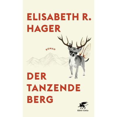 Der tanzende Berg, Gebundene Ausgabe von Elisabeth R. Hager, Klett Cotta, 978-3-608-98488-0