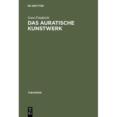 Das auratische Kunstwerk, Gebundene Ausgabe von Sven Friedrich, De Gruyter, 978-3-484-66019-9