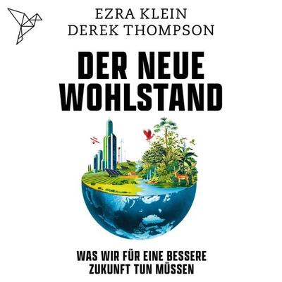 Der neue Wohlstand - Ezra Klein,Derek Thompson, Audio, 4066004865850