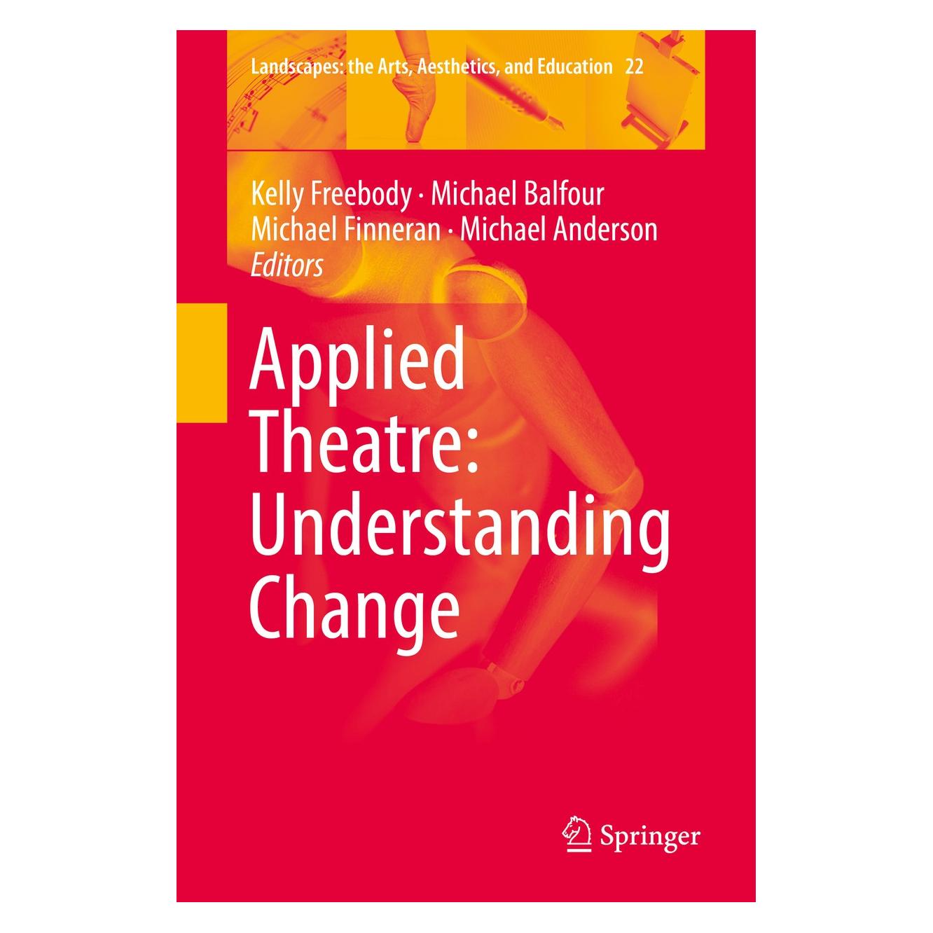 Springer Applied Theatre: Understanding Change (Englisch, Hardcover, Kelly Freebody, Michael Anderson, Michael Balfour, Michael Finneran) (9783319781778)