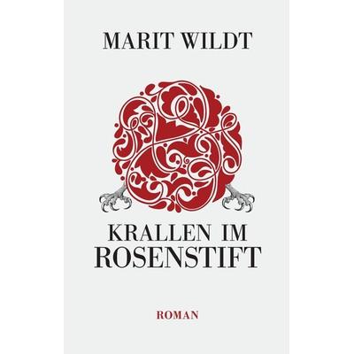 Krallen im Rosenstift, Gebundene Ausgabe von Marit Wildt, Tredition, 978-3-384-27573-8
