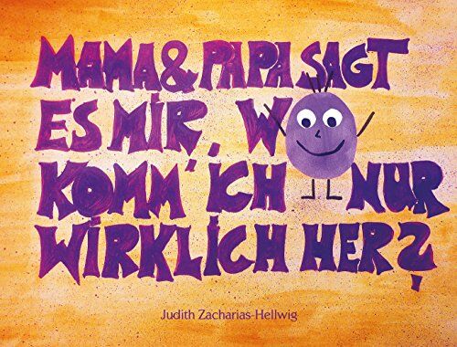 Judith Zacharias-Hellwig - Mama & Papa, sagt es mir, wo komm' ich nur wirklich her?: Adoption, Adoptivkind, Pflegekind, Herkunftsfamilie - Preis vom 09.10.2026 07:28:09 h
