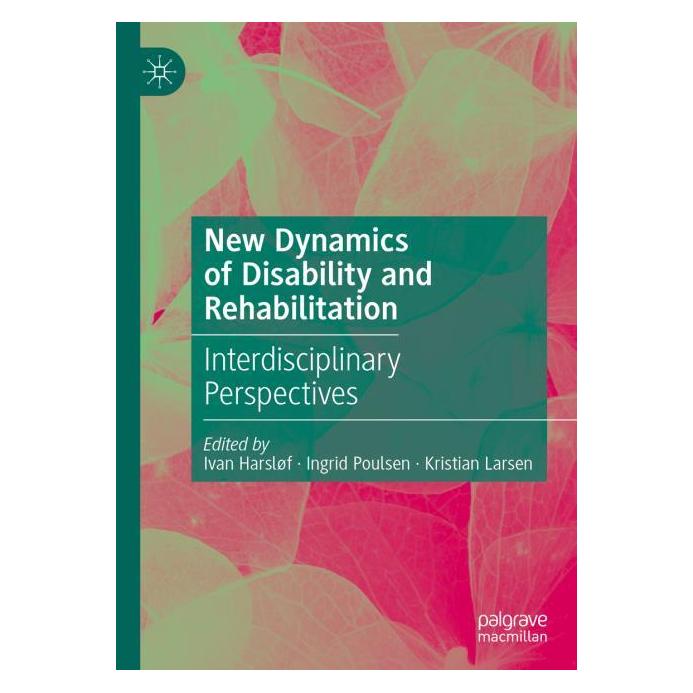 Springer New Dynamics of Disability and Rehabilitation (Englisch, Hardcover, Ingrid Poulsen, Ivan Harsløf, Kristian Larsen) (61518211)