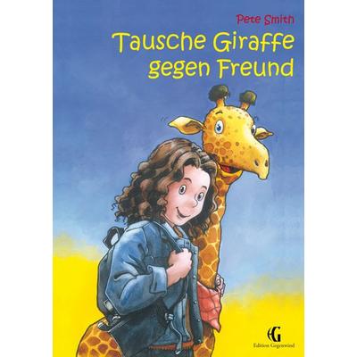 Tausche Giraffe gegen Freund, Taschenbuch von Pete Smith, BoD – Books on Demand, 978-3-7347-3589-9