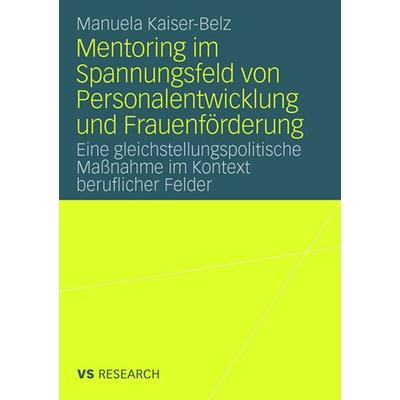 Mentoring im Spannungsfeld von Personalentwicklung und Frauenförderung, Taschenbuch von Manuela Kaiser-Belz, VS Verlag für Sozialwissenschaften,