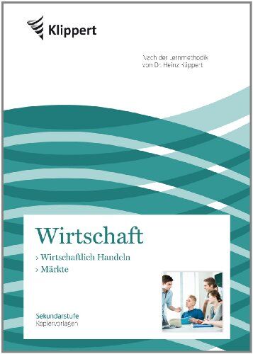 Heike Hofmann - Wirtschaftliches Handeln - Märkte: Sekundarstufe 5-10. Kopiervorlagen (5. bis 10. Klasse) (Klippert Sekundarstufe) - Preis vom 09.10.2026 07:28:09 h