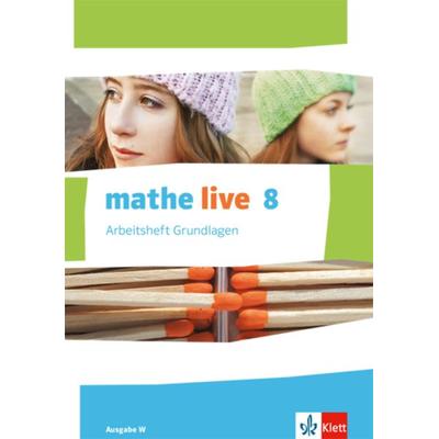 Mathe live. Arbeitsheft Grundlagen mit Lösungsheft 8. Schuljahr. Ausgabe W, Geheftet von , Klett Schulbuchverlag