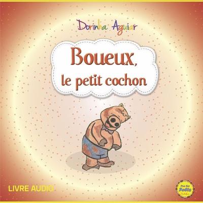 Boueux, le petit cochon - Dorinha Aguiar, Audio, 4066338182463