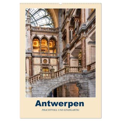 Antwerpen - PRACHTVOLL UND EINZIGARTIG (Wandkalender 2027 DIN A2 hoch), CALVENDO Monatskalender