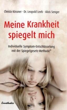 Christa Kössner - Meine Krankheit spiegelt mich: Individuelle Symptom-Entschlüsselung mit der Spiegelgesetz-Methode - Preis vom 09.10.2026 07:28:09 h