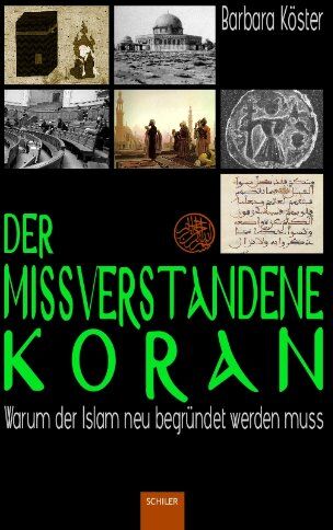 Barbara Köster - Der missverstandene Koran: Warum der Islam neu begründet werden muss - Preis vom 10.10.2026 11:48:34 h