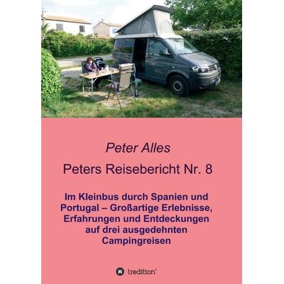 Peters Reisebericht Nr. 8, Taschenbuch von Peter Alles, Tredition, 978-3-7482-8265-5