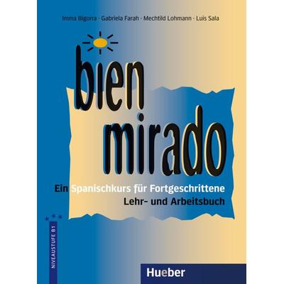 Bien mirado. Lehr- und Arbeitsbuch, Taschenbuch von Imma Bigorra,Gabriela Farah de Günther,Mechtild Lohmann,Luis Sala Martín, Hueber