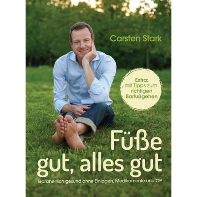 Füße gut, alles gut, Gebundene Ausgabe von Carsten Stark, Südwest Verlag