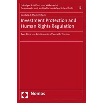 Investment Protection and Human Rights Regulation, Taschenbuch von Cordula A. Meckenstock, Nomos, 978-3-8329-5980-7