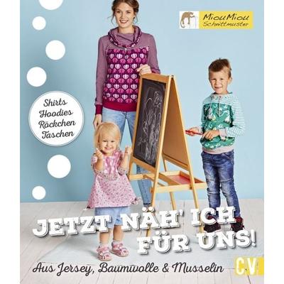 Jetzt näh' ich für uns!, Gebundene Ausgabe von Miou Miou Schnittmuster, Christophorus, 978-3-8410-6486-8