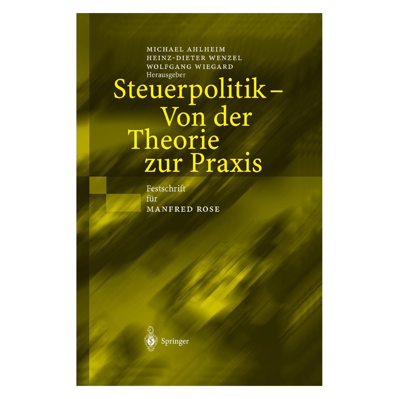 Springer Steuerpolitik - Von der Theorie zur Praxis (Deutsch, Softcover, Heinz-Dieter Wenzel, Michael Ahlheim, Wolfgang Wiegard) (55517514)