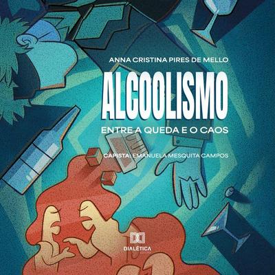 Alcoolismo - Anna Cristina Pires de Mello, Audio, 9786527069317