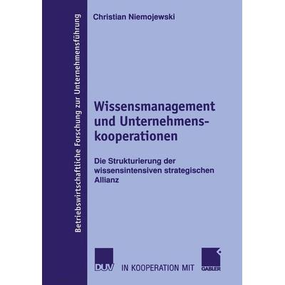 Wissensmanagement und Unternehmenskooperationen, Taschenbuch von Christian Niemojewski, Deutscher Universitätsverlag, 978-3-8244-9143-8