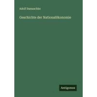 Geschichte der Nationalökonomie, Taschenbuch von Adolf Damaschke, Antigonos Verlag, 978-3-563-43901-2