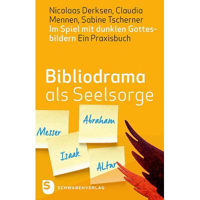 Bibliodrama als Seelsorge, Taschenbuch von Nicolaas Derksen,Claudia Mennen,Sabine Tscherner, Schwabenverlag, 978-3-7966-1695-2