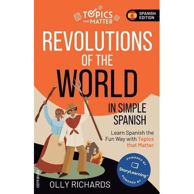Revolutions of the World in Simple Spanish, Taschenbuch von Olly Richards, StoryLearning Press, 978-1-914190-23-0