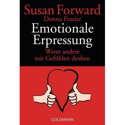 Emotionale Erpressung, Taschenbuch von Susan Forward,Donna Frazier Glynn, Goldmann, 978-3-442-15089-2
