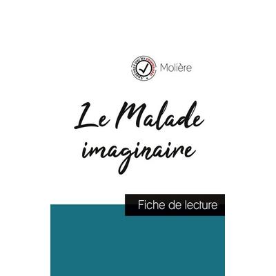 Le Malade imaginaire de Molière (fiche de lecture et analyse complète de l'oeuvre); Taschenbuch von Molière, Comprendre la littérature,