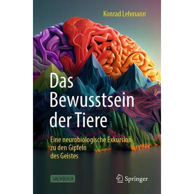 Das Bewusstsein der Tiere, Taschenbuch von Konrad Lehmann, Springer Berlin, 978-3-662-69273-8