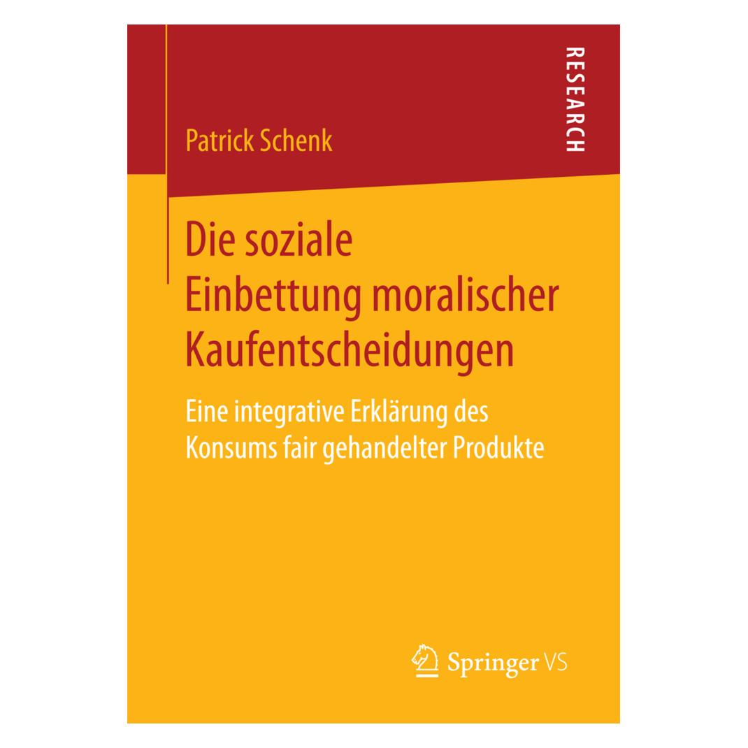 Springer Die soziale Einbettung moralischer Kaufentscheidungen (Deutsch, Softcover, Patrick Schenk) (8630096)