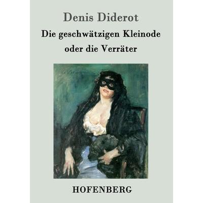 Die geschwätzigen Kleinode oder die Verräter, Taschenbuch von Denis Diderot, Henricus - Edition Deutsche Klassik GmbH, Berlin, 978-3-8430-1920-0