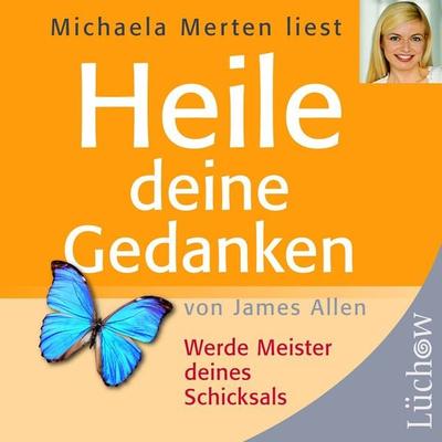 Heile deine Gedanken - James Allen, Audio, 4056198140239