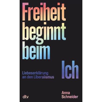 Freiheit beginnt beim Ich, Gebundene Ausgabe von Anna Schneider, dtv, 978-3-423-29046-3